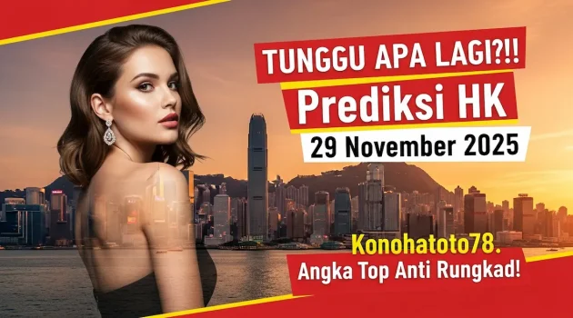 TUNGGU APA LAGI! Prediksi HK 29 November 2025 Konohatoto78. Angka Top Anti Rungkad! - keluaranterkini.com