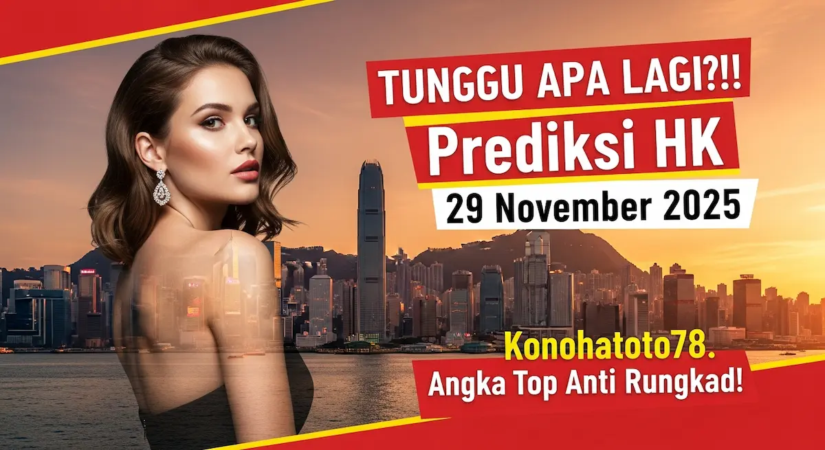 TUNGGU APA LAGI! Prediksi HK 29 November 2025 Konohatoto78. Angka Top Anti Rungkad! - keluaranterkini.com