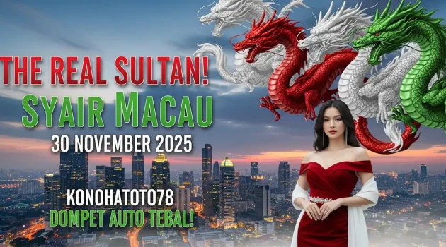 The Real Sultan! Syair Macau 30 November 2025 Konohatoto78 Dompet Auto Tebal! - keluaranterkini.com