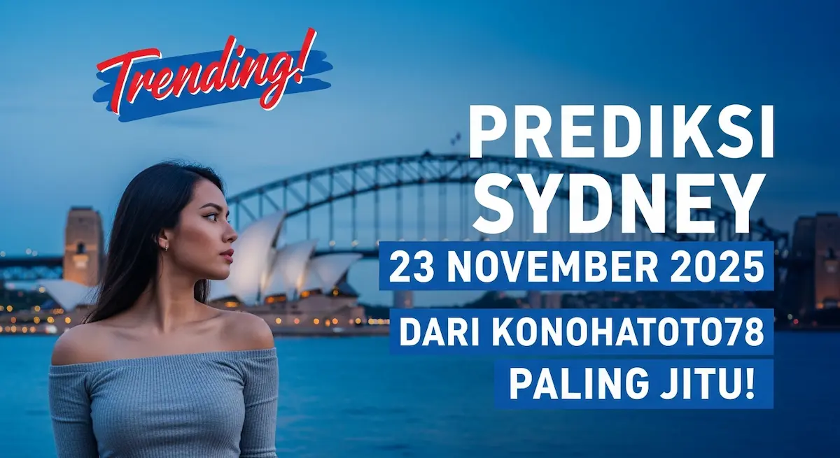 Trending! Prediksi Sydney 23 November 2025 Dari Konohatoto78 Paling Jitu! - keluaranterkini.com