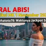 VIRAL ABIS! Prediksi HK 1 November 2025 Konohatoto78 Waktunya Jackpot Sultan! - keluaranterkini.com