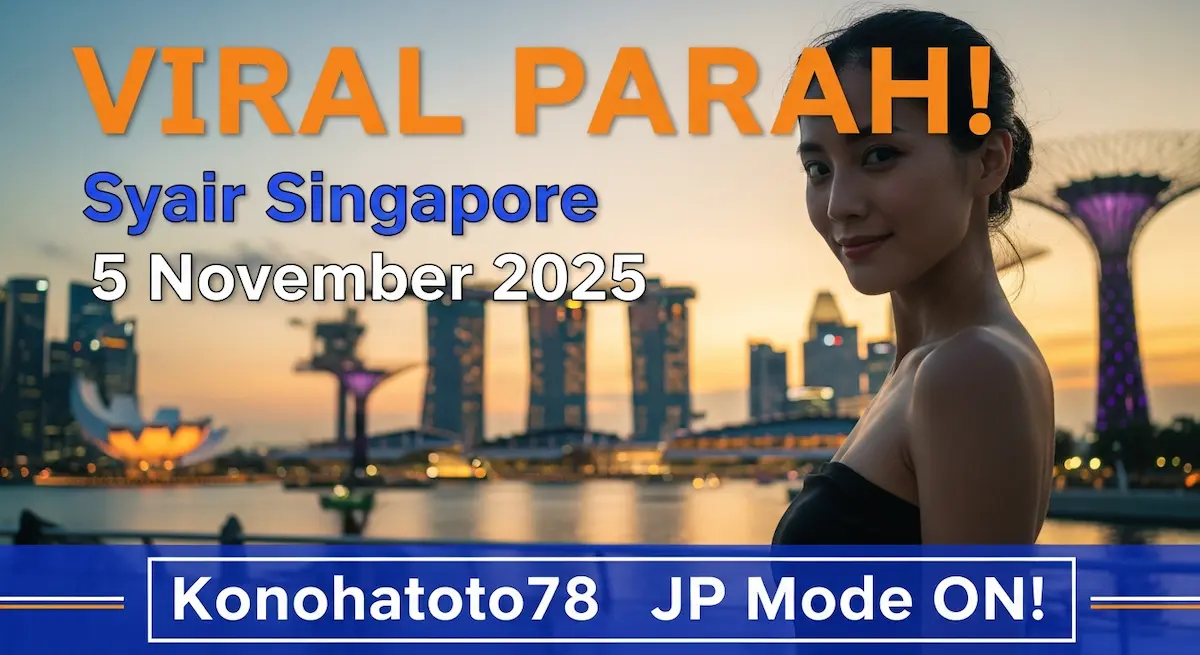 VIRAL PARAH! Syair Singapore 5 November 2025 Konohatoto78 JP Mode ON! - keluaranterkini.com