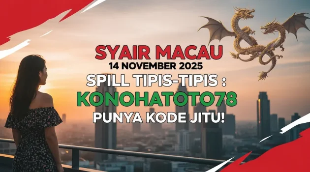 Viral! Syair Macau 14 November 2025 Spill Tipis-Tipis Konohatoto78 Punya Kode Jitu! - keluaranterkini.com