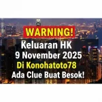WARNING! Keluaran HK 9 November 2025 Di Konohatoto78 Ada Clue Buat Besok! - keluaranterkini.com