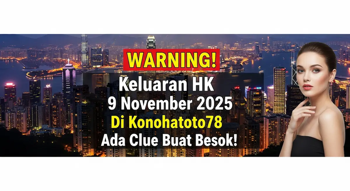 WARNING! Keluaran HK 9 November 2025 Di Konohatoto78 Ada Clue Buat Besok! - keluaranterkini.com