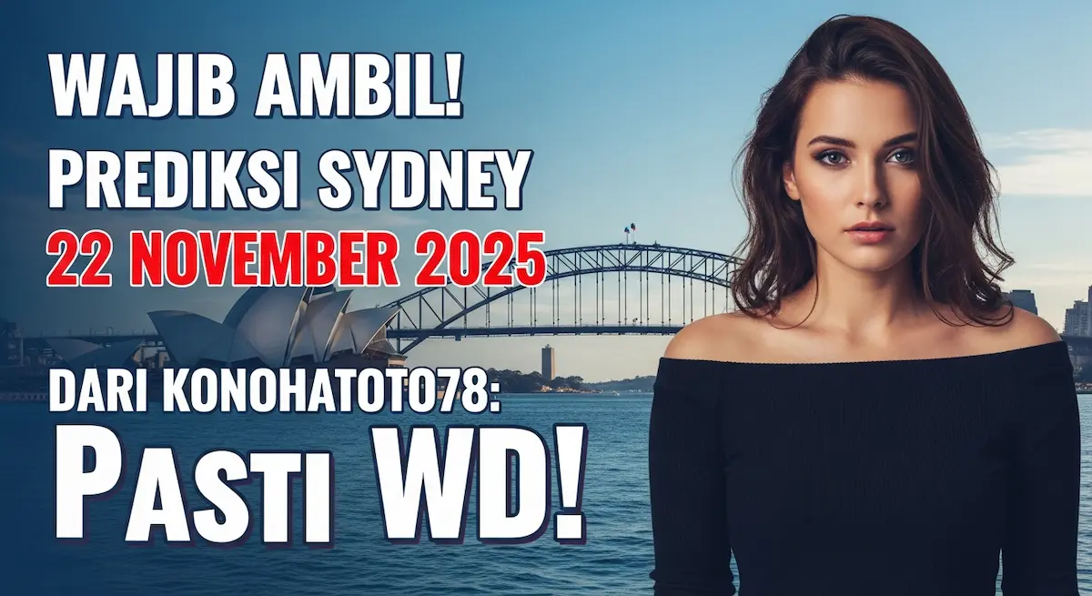 Wajib Ambil! Prediksi Sydney 22 November 2025 Dari Konohatoto78 Pasti WD! - keluaranterkini.com