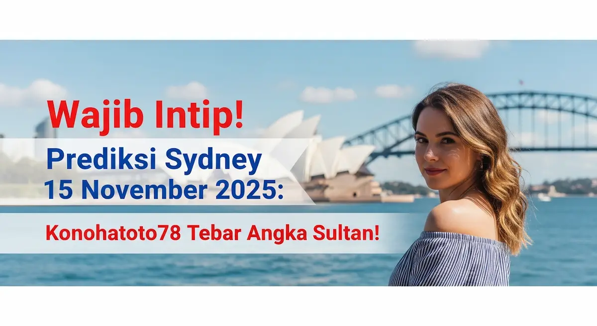 Wajib Intip! Prediksi Sydney 15 November 2025 Konohatoto78 Tebar Angka Sultan! - keluaranterkini.com