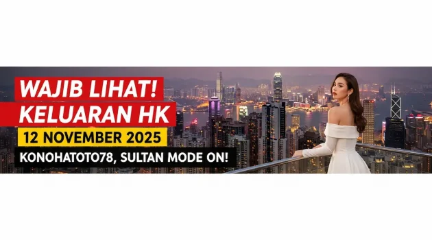Wajib Lihat! Keluaran HK 12 November 2025 Konohatoto78, Sultan Mode On! - keluaranterkini.com