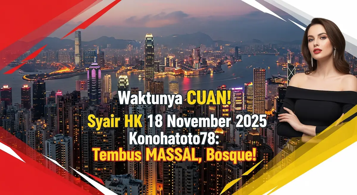 Waktunya CUAN! Syair HK 18 November 2025 Konohatoto78 Tembus Massal, Bosque! - keluaranterkini.com
