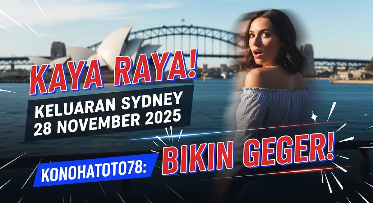 uto Kaya Raya! Keluaran Sydney 28 November 2025 Konohatoto78 Bikin Geger! - keluaranterkini.com