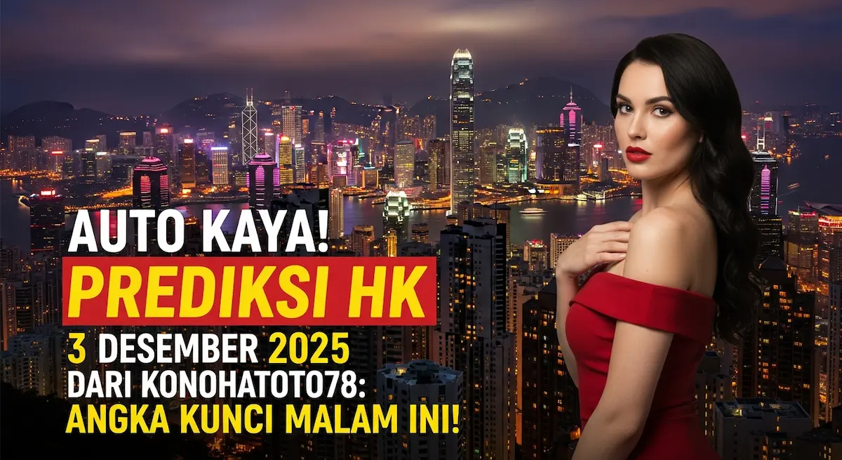 Auto Kaya! Prediksi HK 3 Desember 2025 Dari Konohatoto78 Angka Kunci Malam Ini! - keluaranterkini.com