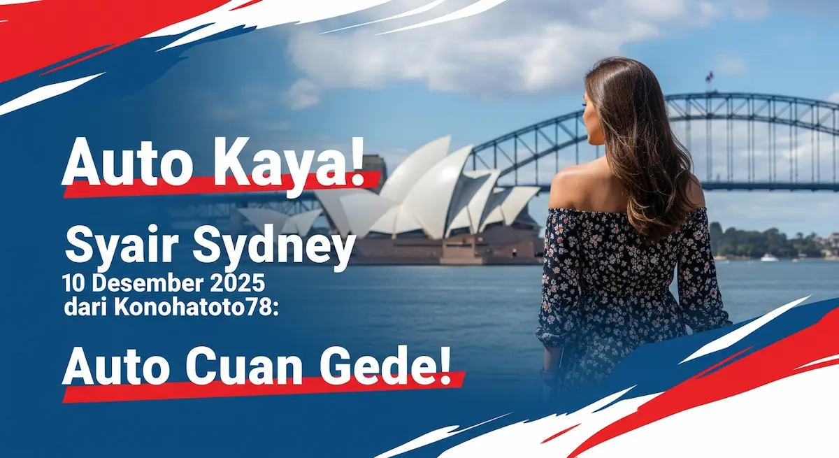 Auto Kaya! Syair Sydney 10 Desember 2025 dari Konohatoto78 Auto Cuan Gede! - keluaranterkini.com