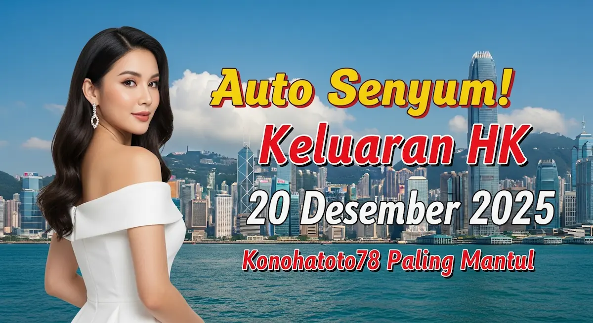 Auto Senyum! Keluaran HK 20 Desember 2025 Konohatoto78 Paling Mantul - keluaranterkini.com