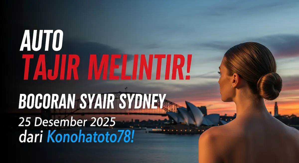 Auto Tajir Melintir! Bocoran Syair Sydney 25 Desember 2025 dari Konohatoto78! - keluaranterkini.com