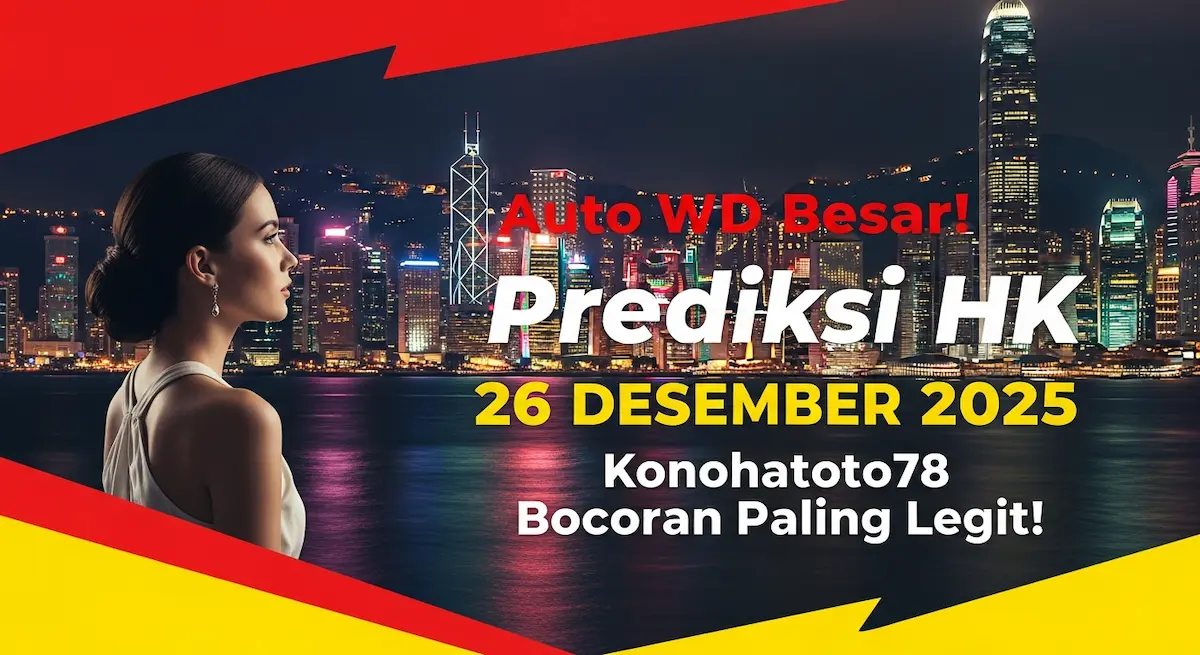 Auto WD Besar! Prediksi HK 26 Desember 2025 Konohatoto78 Bocoran Paling Legit! - keluaranterkini.com