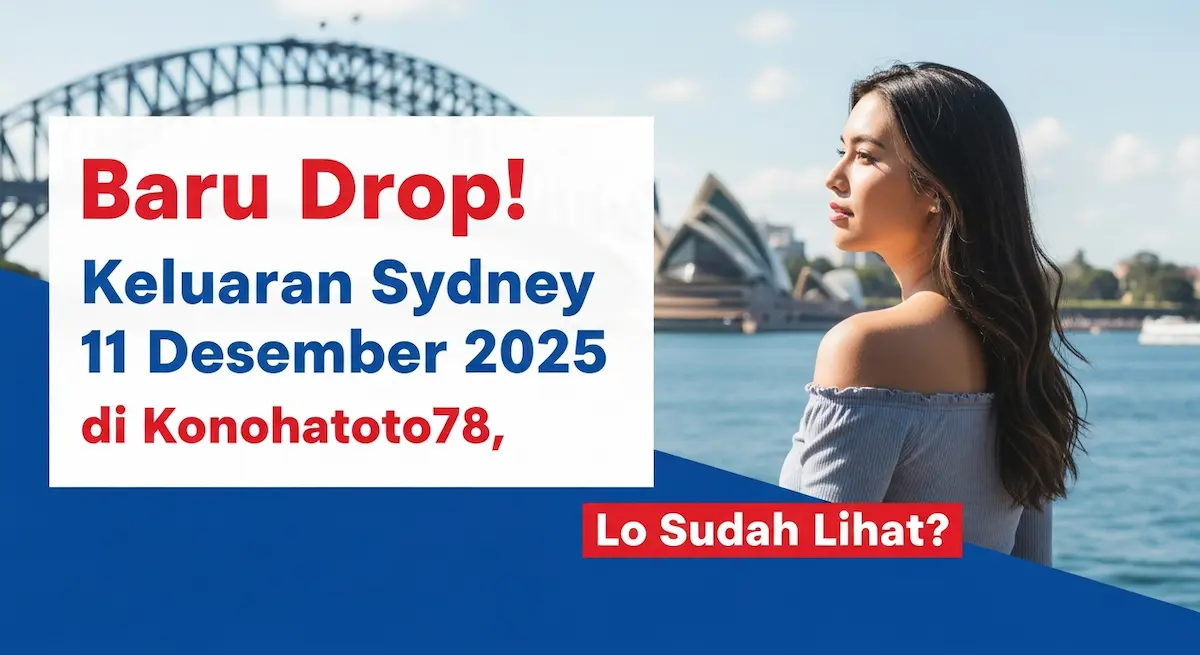 Baru Drop! Keluaran Sydney 11 Desember 2025 di Konohatoto78, Lo Sudah Lihat - keluaranterkini.com