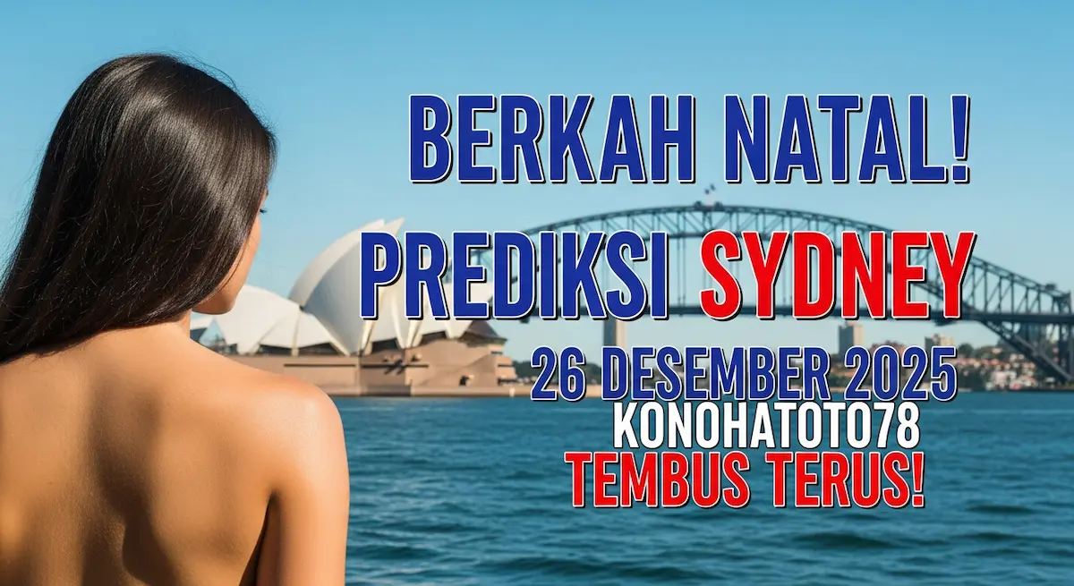 Berkah Natal! Prediksi Sydney 26 Desember 2025 Konohatoto78 Tembus Terus! - keluaranterkini.com