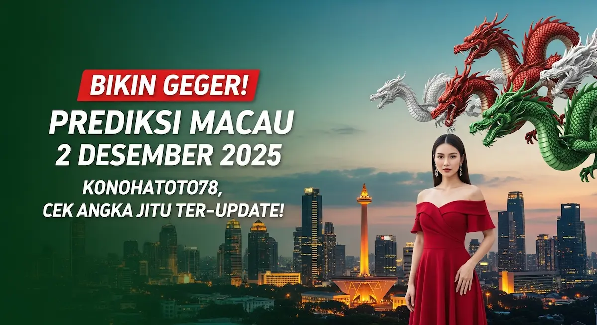 Bikin Geger! Prediksi Macau 2 Desember 2025 Konohatoto78, Cek Angka Jitu Ter-Update! - keluaranterkini.com