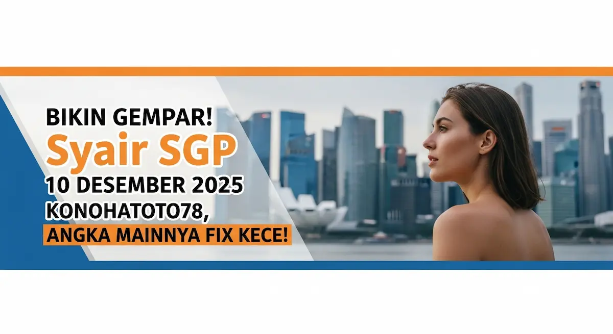Bikin Gempar! Syair SGP 10 Desember 2025 Konohatoto78, Angka Mainnya Fix Kece! - keluaranterkini.com