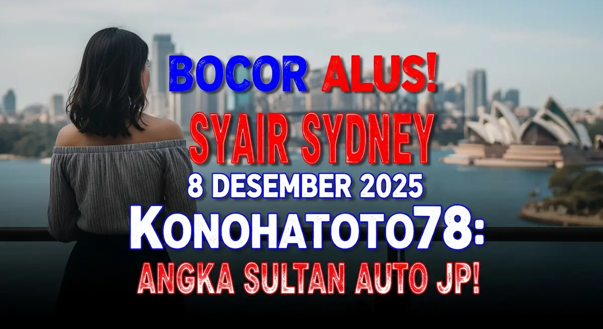 Bocor Alus! Syair Sydney 8 Desember 2025 Konohatoto78 Angka Sultan Auto JP! - keluaranterkini.com