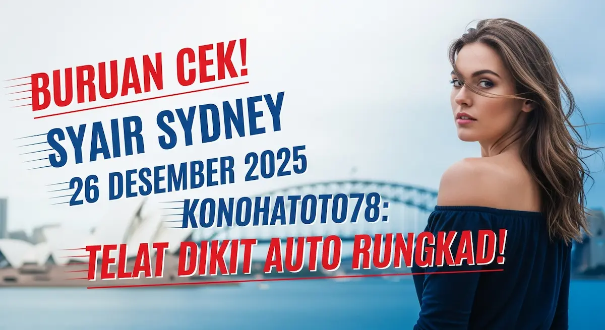 Buruan Cek! Syair Sydney 26 Desember 2025 Konohatoto78 Telat Dikit Auto Rungkad! - keluaranterkini.com