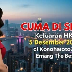 CUMA DI SINI! Keluaran HK 5 Desember 2025 di Konohatoto78 Emang The Best! - keluaranterkini.com