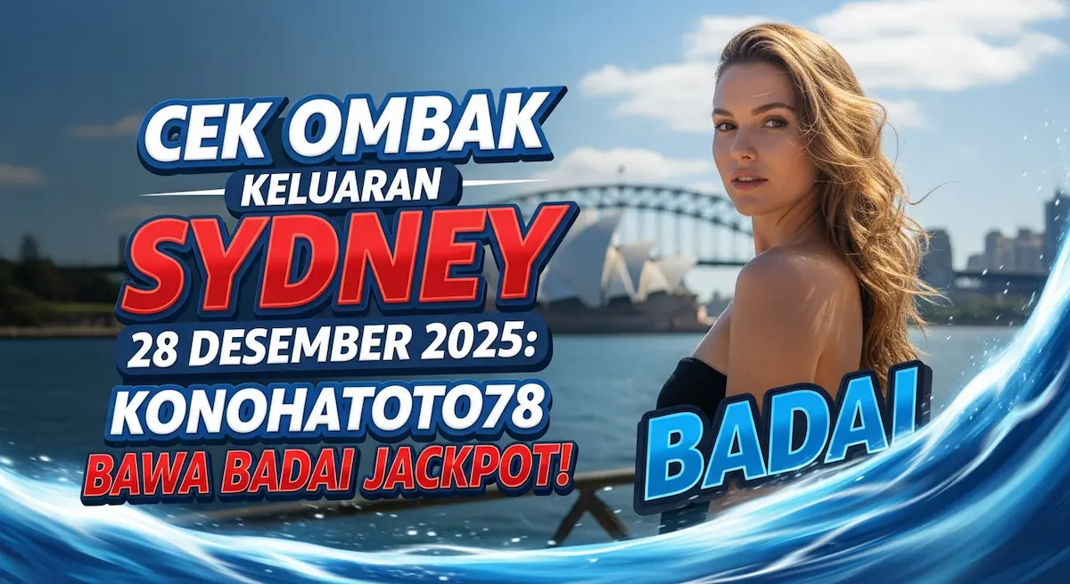 Cek Ombak Keluaran Sydney 28 Desember 2025 Konohatoto78 Bawa Badai Jackpot! - keluaranterkini.com