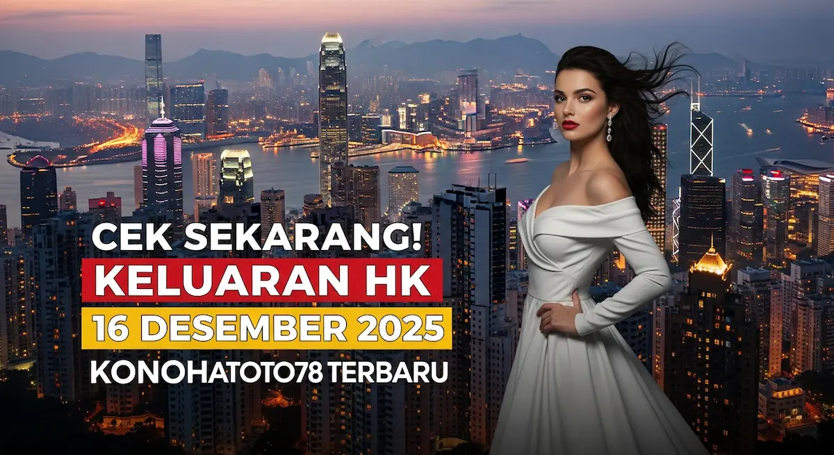 Cek Sekarang! Keluaran HK 16 Desember 2025 Konohatoto78 Terbaru - keluaranterkini.com
