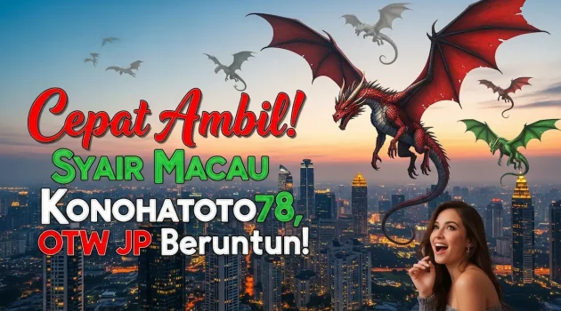 Cepat Ambil! Syair Macau 21 Desember 2025 Konohatoto78, OTW JP Beruntun! - keluaranterkini.com