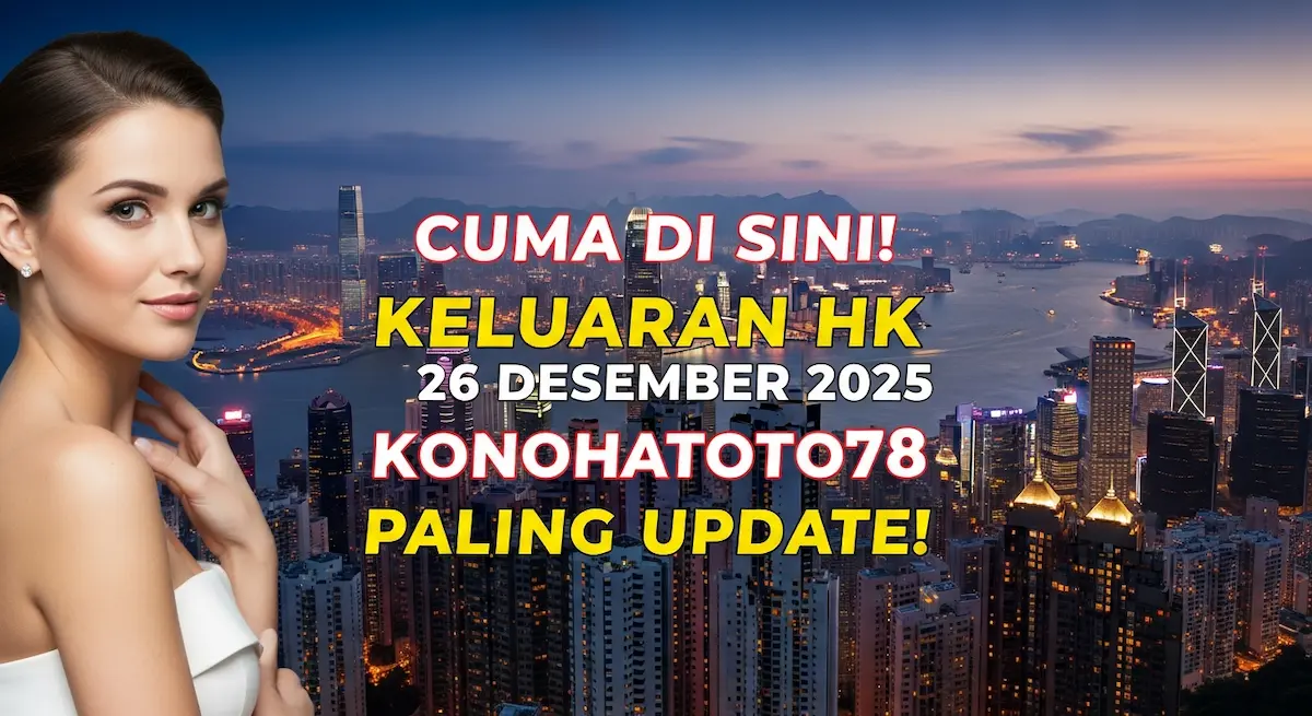 Cuma di Sini! Keluaran HK 26 Desember 2025 Konohatoto78 Paling Update! - keluaranterkini.com