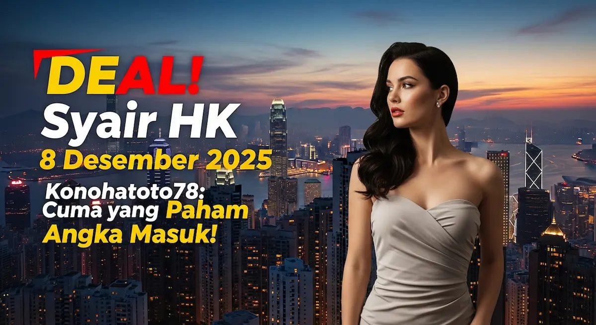 DEAL! Syair HK 8 Desember 2025 Konohatoto78 Cuma yang Paham Angka Masuk! - keluaranterkini.com