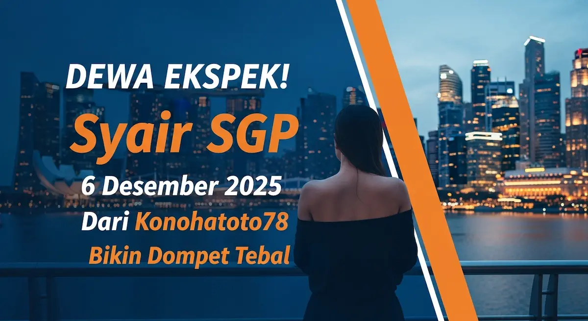 DEWA EKSPEK! Syair SGP 6 Desember 2025 Dari Konohatoto78 Bikin Dompet Tebal - keluaranterkini.com