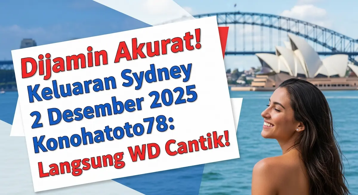 Dijamin Akurat! Keluaran Sydney 2 Desember 2025 Konohatoto78 Langsung WD Cantik! - keluaranterkini.com
