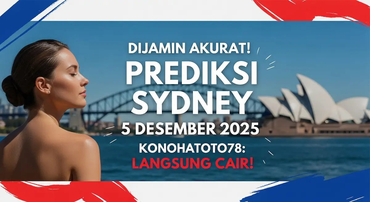 Dijamin Akurat! Prediksi Sydney 5 Desember 2025 Konohatoto78 Langsung Cair! - keluaranterkini.com