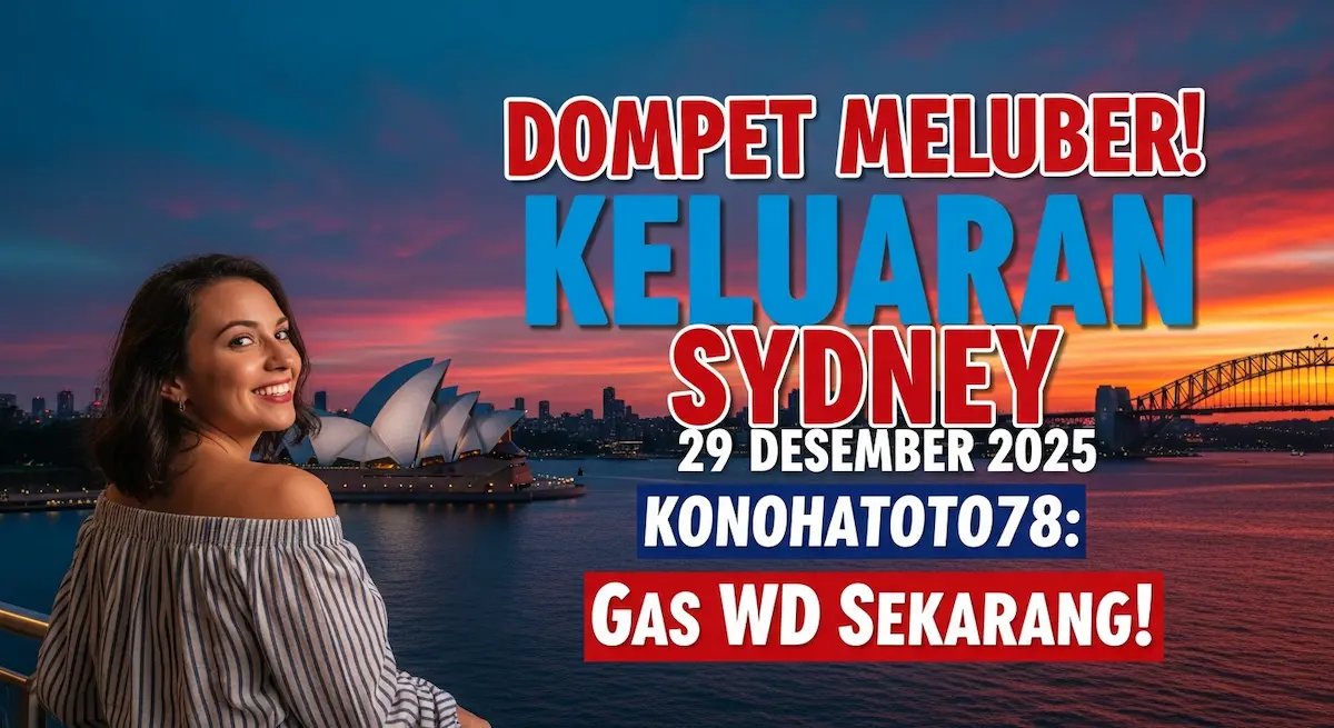 Dompet Meluber! Keluaran Sydney 29 Desember 2025 Konohatoto78 Gas WD Sekarang! - keluaranterkini.com