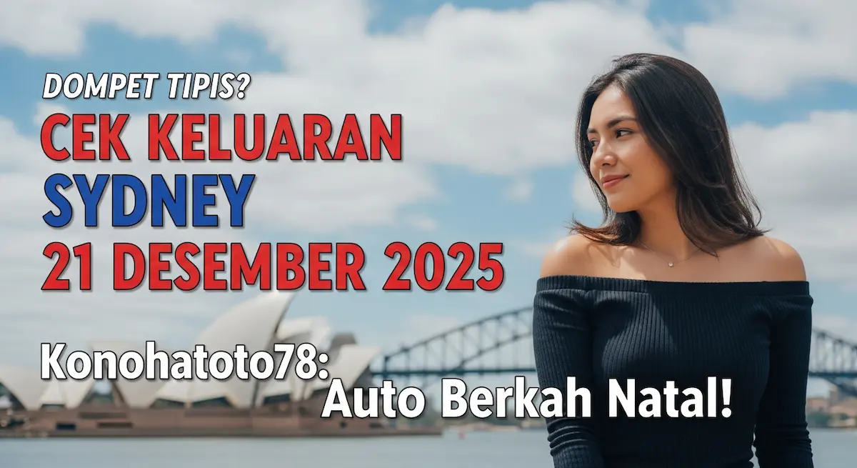 Dompet Tipis Cek Keluaran Sydney 21 Desember 2025 Konohatoto78 Auto Berkah Natal! - keluaranterkini.com