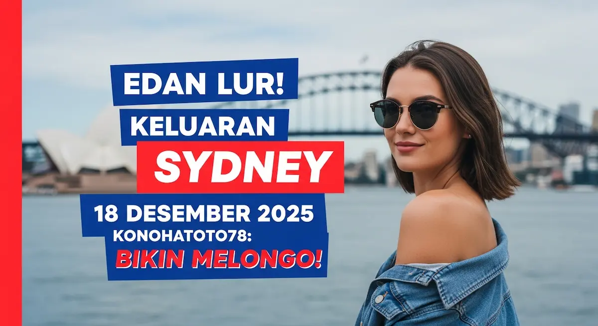 Edan Lur! Keluaran Sydney 18 Desember 2025 Konohatoto78 Bikin Melongo! - keluaranterkini.com