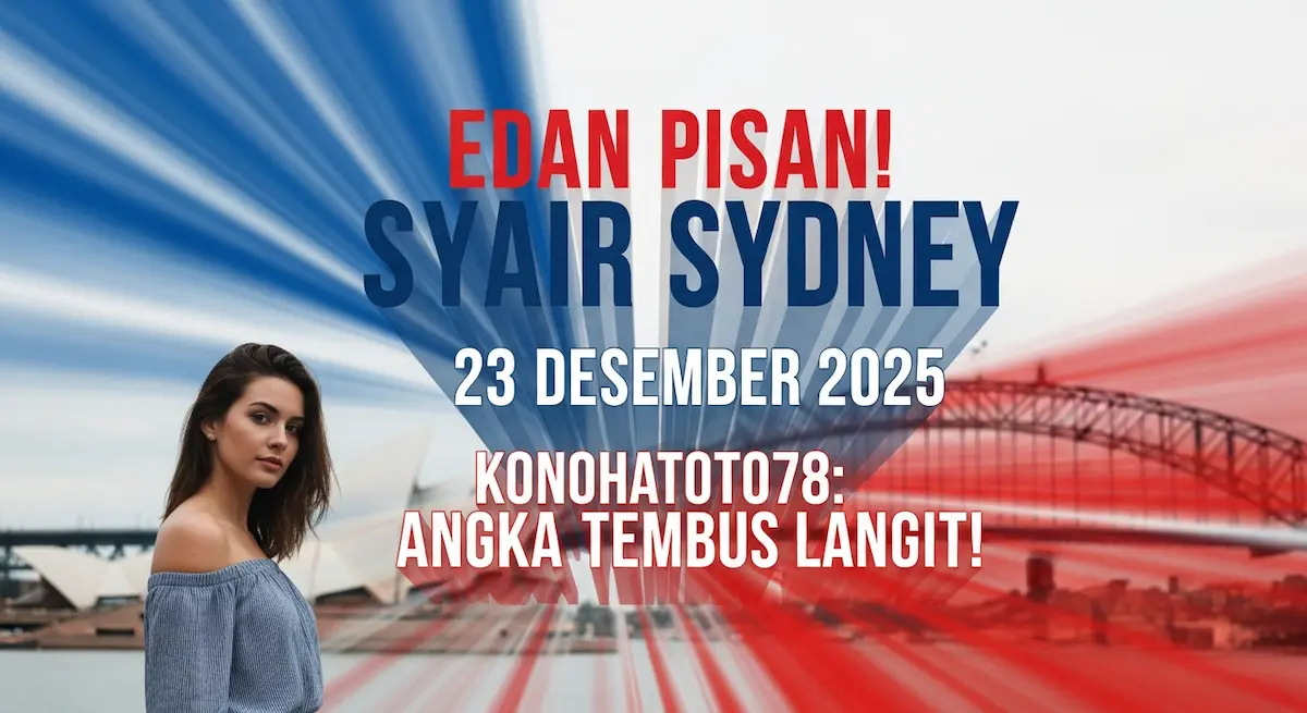 Edan Pisan! Syair Sydney 23 Desember 2025 Konohatoto78 Angka Tembus Langit! - keluaranterkini.com