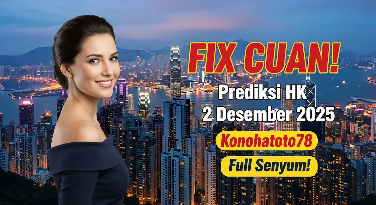 FIX CUAN! Prediksi HK 2 Desember 2025 Konohatoto78 Malam Ini. Full Senyum! - keluaranterkini.com