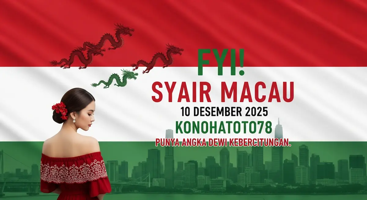 FYI! Syair Macau 10 Desember 2025 Konohatoto78 Punya Angka Dewi Keberuntungan. - keluaranterkini.com
