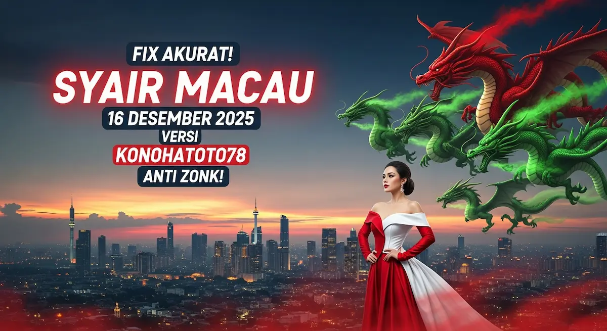 Fix Akurat! Syair Macau 16 Desember 2025 Versi Konohatoto78 Anti Zonk! - keluaranterkini.com