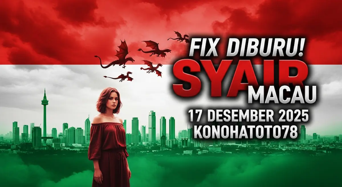 Fix Diburu! Syair Macau 17 Desember 2025 Konohatoto78 Lengkap - keluaranterkini.com