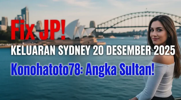 Fix JP! Keluaran Sydney 20 Desember 2025 Konohatoto78 Angka Sultan! - keluaranterkini.com