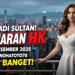Fix Jadi Sultan! Keluaran HK 19 Desember 2025 Konohatoto78 Gila Banget! - keluaranterkini.com
