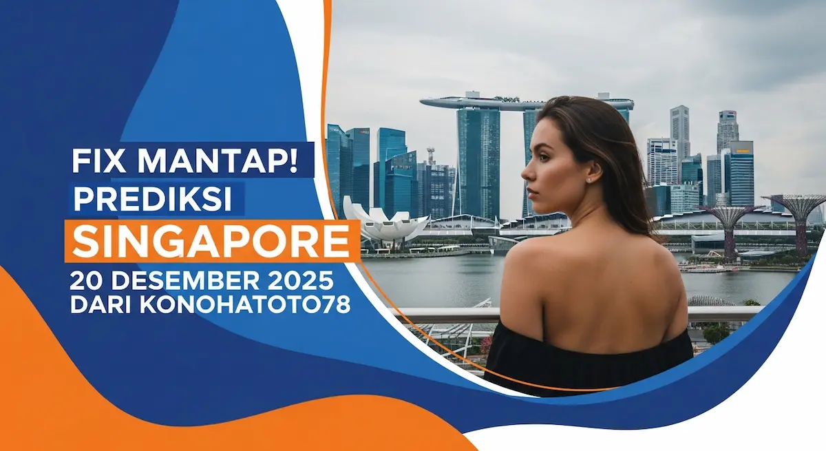 Fix Mantap! Prediksi Singapore 20 Desember 2025 Dari Konohatoto78 - keluaranterkini.com