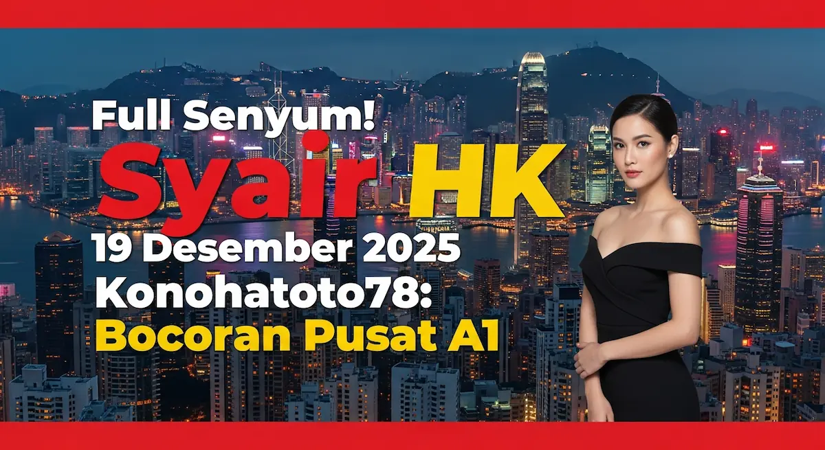 Full Senyum! Syair HK 19 Desember 2025 Konohatoto78 Bocoran Pusat A1 - keluaranterkini.com