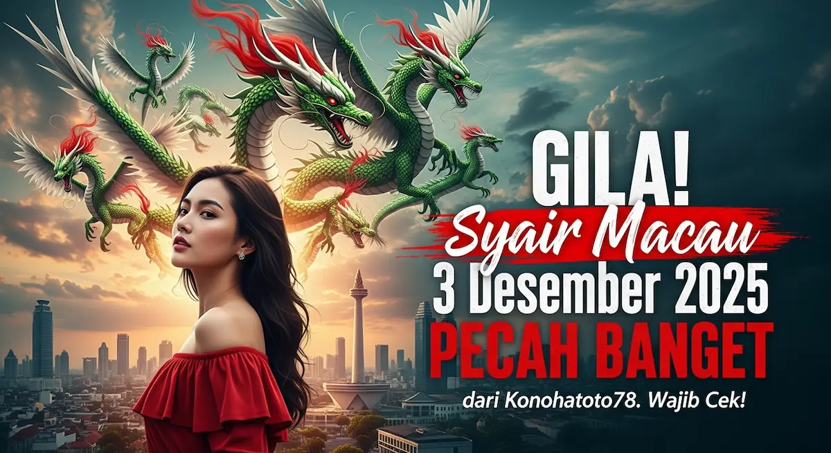 GILA! Syair Macau 3 Desember 2025 PECAH BANGET dari Konohatoto78. Wajib Cek! - keluaranterkini.com