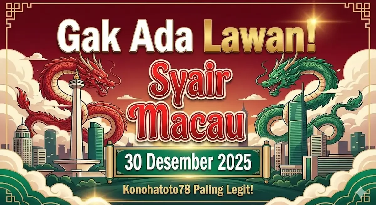 Gak Ada Lawan! Syair Macau 30 Desember 2025 Konohatoto78 Paling Legit! - keluaranterkini.com