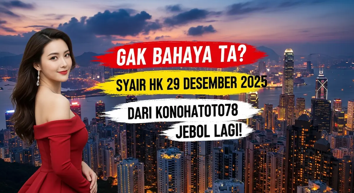 Gak Bahaya Ta Syair HK 29 Desember 2025 dari Konohatoto78 Jebol Lagi! - keluaranterkini.com