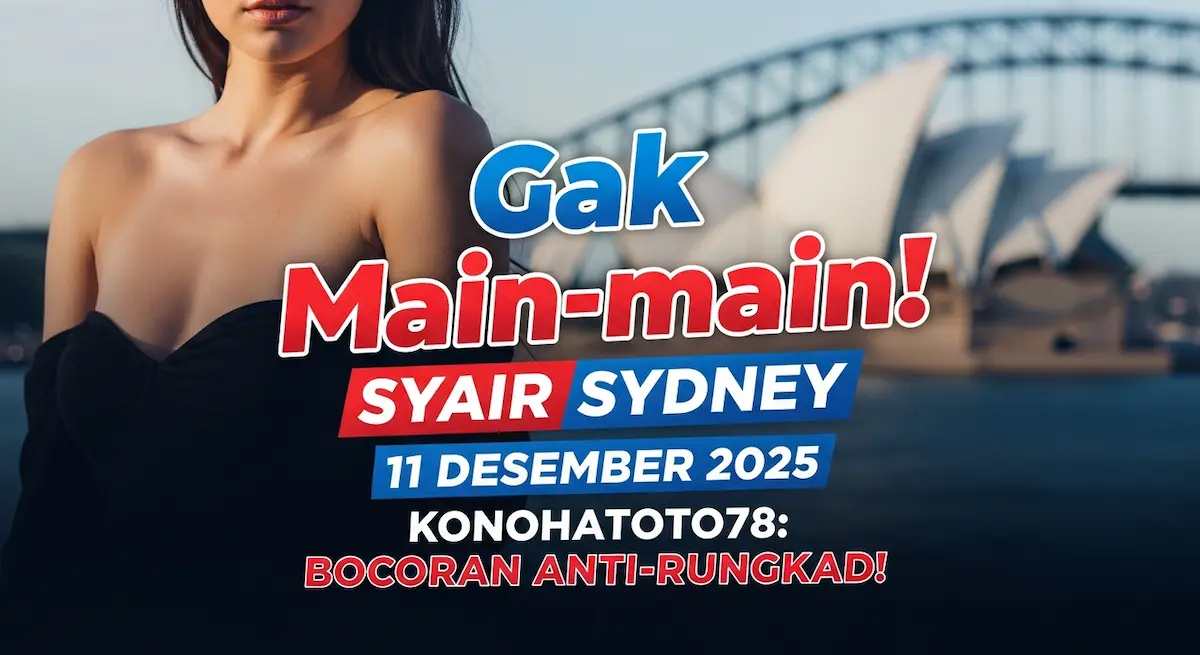 Gak Main-main! Syair Sydney 11 Desember 2025 Konohatoto78 Bocoran Anti-Rungkad! - keluaranterkini.com